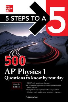 portada 5 Steps to a 5: 500 ap Physics 1 Questions to Know by Test Day, Fourth Edition 