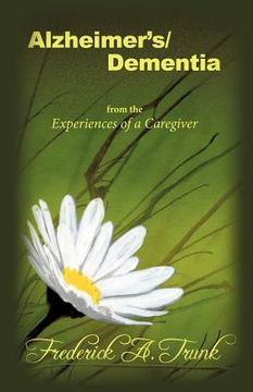 portada alzheimer's/dementia from the experiences of a caregiver (en Inglés)
