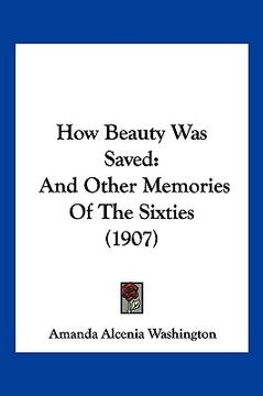 portada how beauty was saved: and other memories of the sixties (1907) (in English)