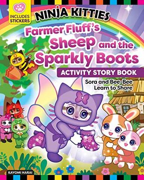 portada Ninja Kitties Farmer Fluff'S Sheep and the Sparkly Boots Activity Storybook: Sora and Bee-Bee Learn to Share (Happy fox Books) Children'S Book About Kitlandia, With Activities, Stickers, and More (en Inglés)