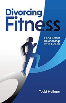 portada Divorcing Fitness: For a Better Relationship With Health (en Inglés)