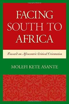 portada Facing South to Africa: Toward an Afrocentric Critical Orientation (Critical Africana Studies)