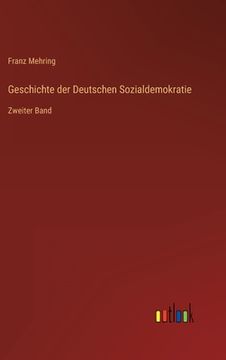 portada Geschichte der Deutschen Sozialdemokratie: Zweiter Band (en Alemán)