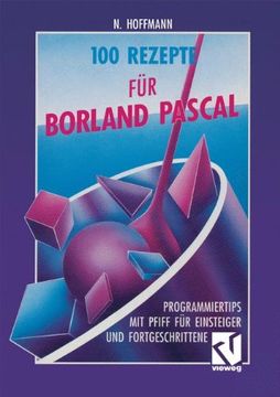 portada 100 Rezepte für Borland Pascal: Programmiertips mit Pfiff für Einsteiger und Fortgeschrittene