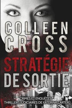 portada Stratégie de sortie: Crimes et enquêtes :  Thrillers judiciaires de Katerina Carter