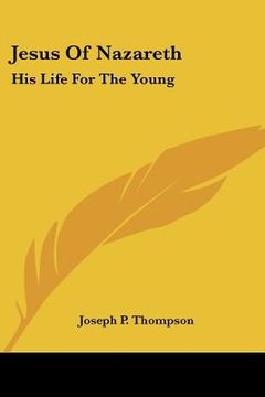 portada jesus of nazareth: his life for the young (en Inglés)