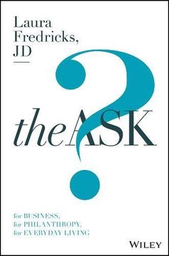 portada The Ask: For Business, For Philanthropy, For Everyday Living (en Inglés)