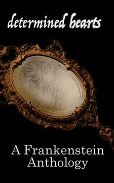 portada Determined Hearts: A Frankenstein Anthology (en Inglés)