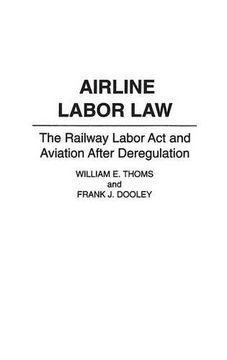 portada airline labor law: the railway labor act and aviation after deregulation (en Inglés)