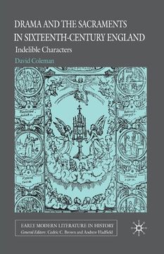 portada Drama and the Sacraments in Sixteenth-Century England: Indelible Characters (en Inglés)