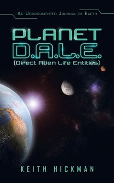 portada Planet D.A.L.E. (Direct Alien Life Entities): An Undocumented Journal of Earth (en Inglés)