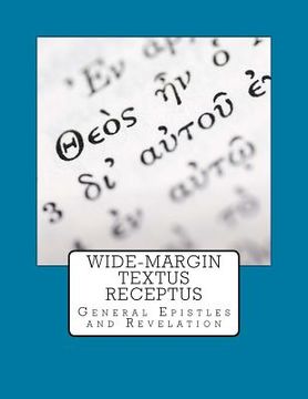 portada Wide-Margin Textus Receptus: General Epistles and Revelation (en Inglés)