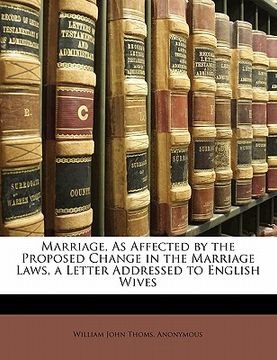 portada marriage, as affected by the proposed change in the marriage laws, a letter addressed to english wives (en Inglés)