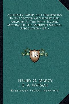 portada addresses, papers and discussions in the section of surgery and anatomy at the forty-second meeting of the american medical association (1891)