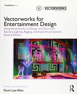 portada Vectorworks for Entertainment Design: Using Vectorworks to Design and Document Scenery, Lighting, Rigging and Audio Visual Systems 