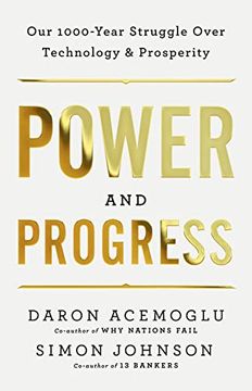 portada Power and Progress: Our Thousand-Year Struggle Over Technology and Prosperity (en Inglés)