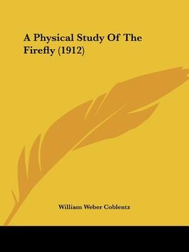 portada a physical study of the firefly (1912) (in English)
