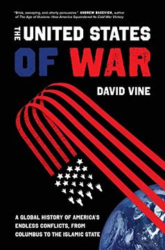 portada The United States of War: A Global History of America'S Endless Conflicts, From Columbus to the Islamic State: 48 (California Series in Public Anthropology) (en Inglés)