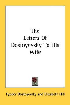 portada the letters of dostoyevsky to his wife (en Inglés)