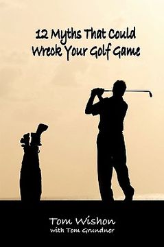 portada 12 myths that could wreck your golf game (en Inglés)