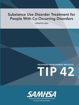 portada Substance Use Disorder Treatment for People With Co-Occurring Disorders (Treatment Improvement Protocol) TIP 42 (Updated March 2020) (en Inglés)