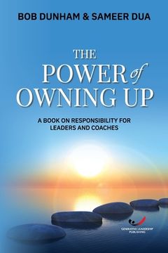 portada The Power of Owning Up: A Book on Responsibility for Leaders and Coaches (en Inglés)