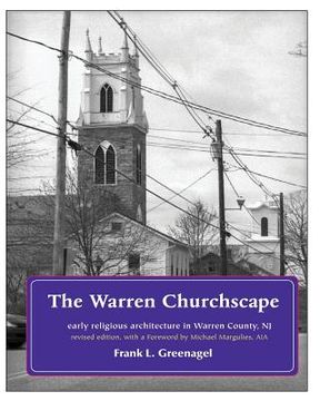 portada The Warren Churchscape: religious architecture in 18th & 19th century Warren County, New Jersey (en Inglés)