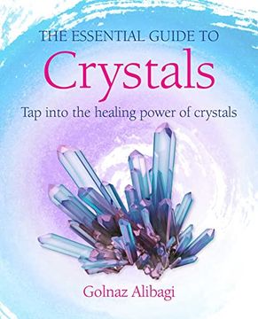 portada The Essential Guide to Crystals: Tap Into the Healing Power of Crystals 