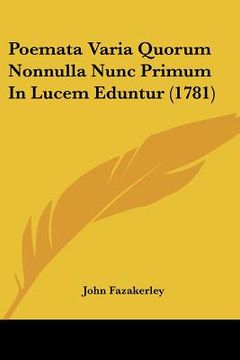 portada poemata varia quorum nonnulla nunc primum in lucem eduntur (1781) (in English)