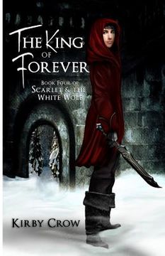 portada The King of Forever: Book Four of Scarlet and the White Wolf (in English)