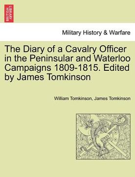 portada the diary of a cavalry officer in the peninsular and waterloo campaigns 1809-1815. edited by james tomkinson