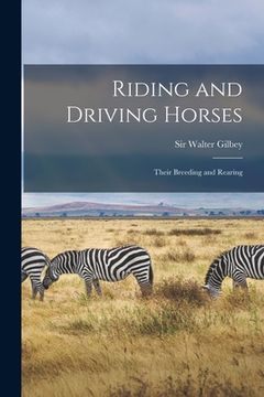 portada Riding and Driving Horses: Their Breeding and Rearing (en Inglés)