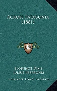 portada across patagonia (1881) (en Inglés)