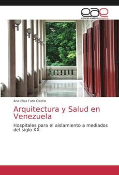portada Arquitectura y Salud en Venezuela: Hospitales Para el Aislamiento a Mediados del Siglo xx (in Spanish)