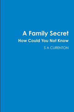 portada A Family Secret How Could You Not Know (en Inglés)