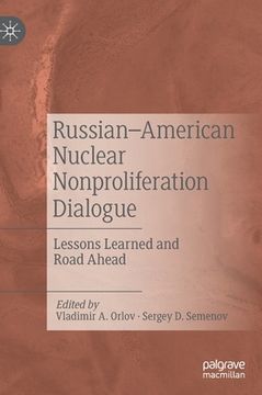 portada Russian-American Nuclear Nonproliferation Dialogue: Lessons Learned and Road Ahead (en Inglés)