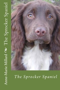 portada The Sprocker Spaniel - Extended Edition: Everything you Need to Know From pup to dog (en Inglés)