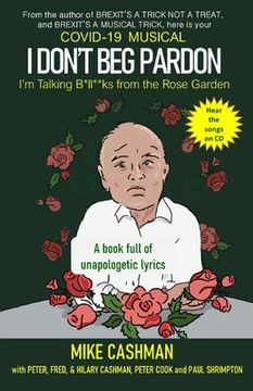 portada Covid 19 Musical: I Don't Beg Pardon: (I'm Talking B*ll*cks from the Rose Garden) (in English)