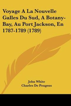 portada Voyage A La Nouvelle Galles Du Sud, A Botany-Bay, Au Port Jackson, En 1787-1789 (1789) (en Francés)