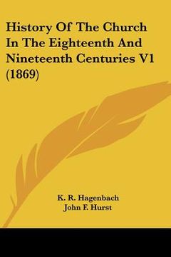 portada history of the church in the eighteenth and nineteenth centuries v1 (1869)