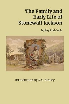 portada The Family and Early Life of Stonewall Jackson: With an Introduction by S. C. Straley (in English)