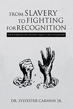 portada From Slavery to Fighting for Recognition: Black Warriors for Freedom, Equality and Integration (en Inglés)