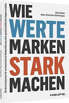 portada Wie Werte Marken Stark Machen: Mit dem Leitsystem für Werteorientierte Markenführung Mehr Gesellschaftlichen Impact Erzielen (Haufe Fachbuch) (en Alemán)