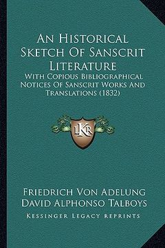 portada an historical sketch of sanscrit literature: with copious bibliographical notices of sanscrit works and translations (1832) (en Inglés)