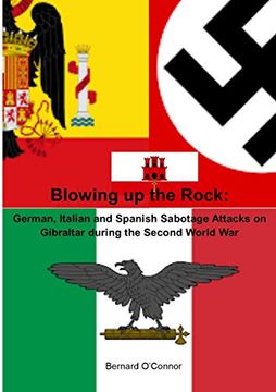 portada Blowing up the Rock: German, Italian and Spanish Sabotage Attacks on Gibraltar During the Second World war (en Inglés)