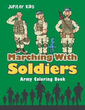 portada Marching With Soldiers: Army Coloring Book (en Inglés)