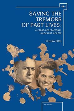 portada Saving the Tremors of Past Lives: A Cross-Generational Holocaust Memoir (Holocaust: History and Literature, Ethics and Philosophy) (en Inglés)