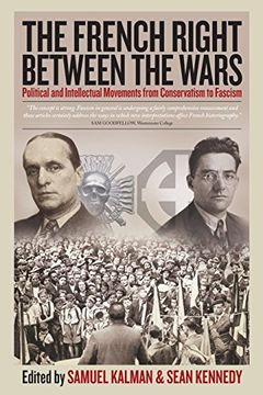 portada The French Right Between the Wars: Political and Intellectual Movements From Conservatism to Fascism 