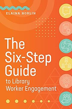 portada The Six-Step Guide to Library Worker Engagement (en Inglés)