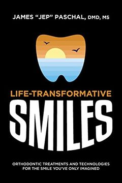 portada Life Transformative Smiles: Orthodontic Treatments and Technologies for the Smile You'Ve Only Imagined